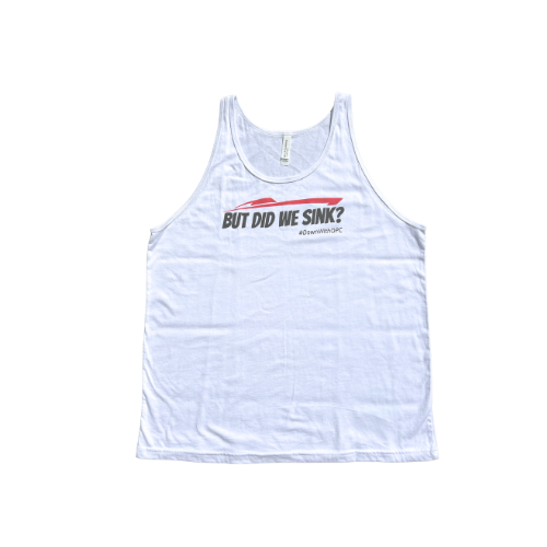 But Did We Sink? Tank Top - White