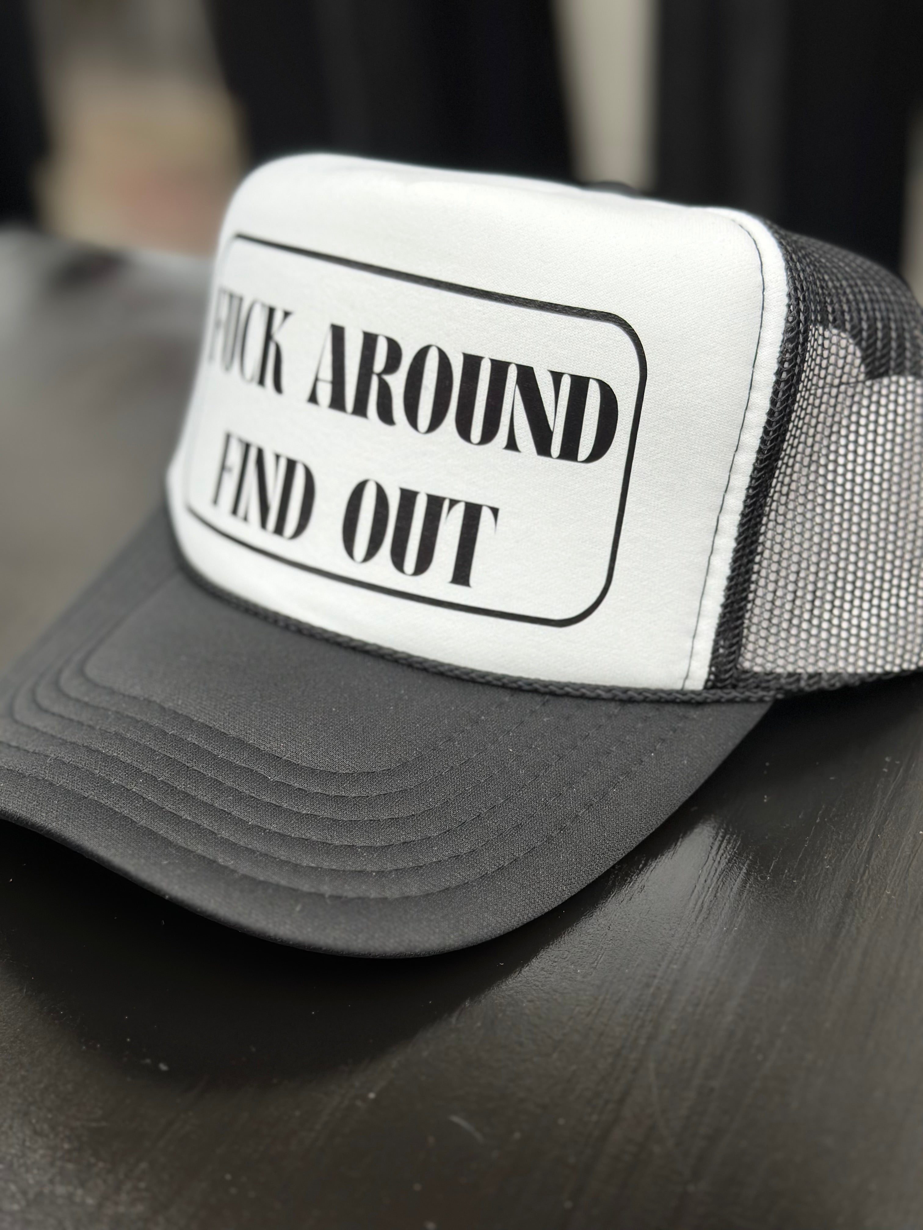 F**k Around Find Out // Trucker Hat