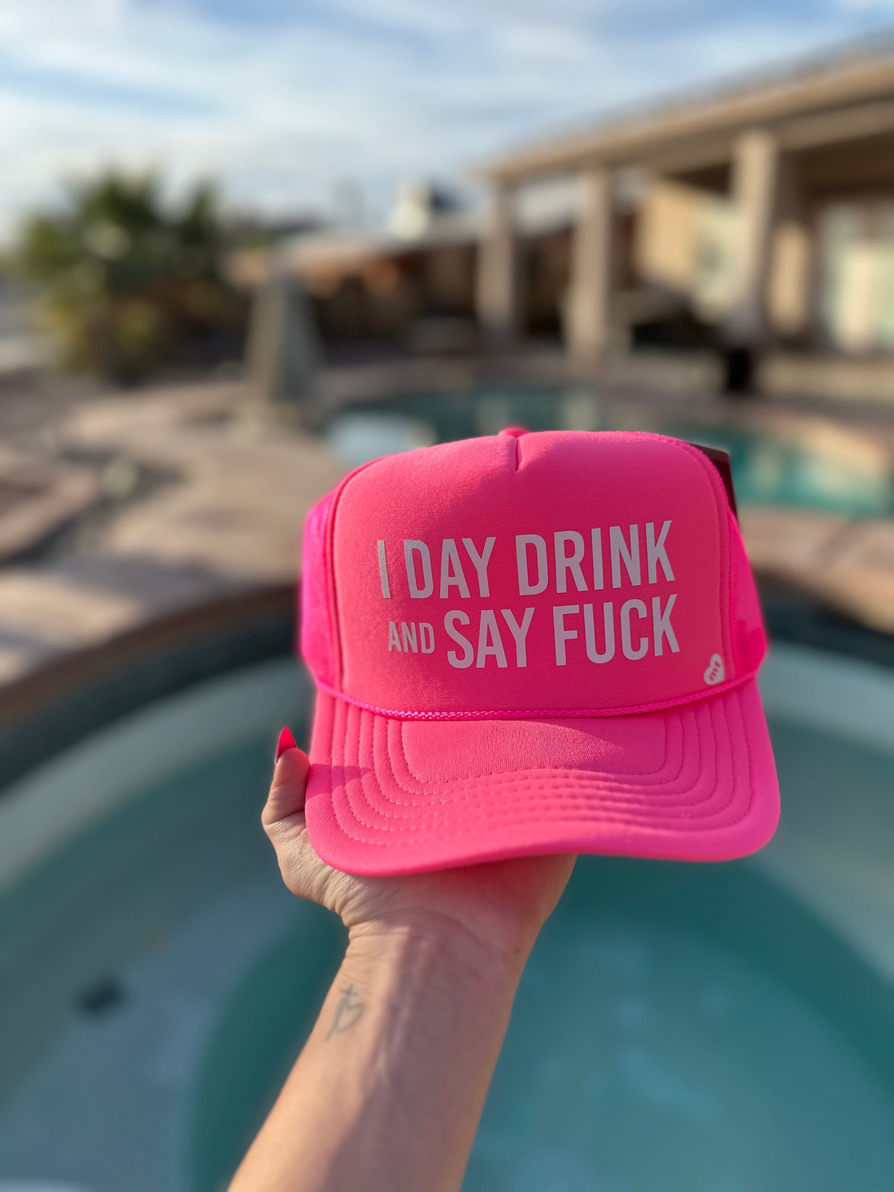 I Day Drink and Say.. // Trucker Hat